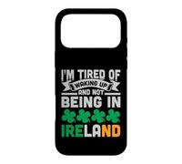 Carcasa para iPhone 17 Pro MAX I'm Tired of Waking Up and Not Being In Ireland