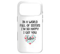 Carcasa para iPhone 17 Pro MAX In a World Full of Sisters I Am So Happy I've Got You Sister