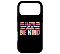 Carcasa para iPhone 17 Pro MAX In A World Where You Can Be Anything Be Kind T-Shirt