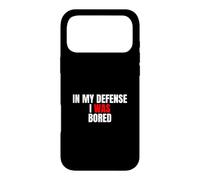 Carcasa para iPhone 17 Pro MAX In My Defense, I Was Bored - Divertida Cita sarcástica