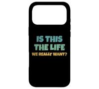 Carcasa para iPhone 17 Pro MAX Is This The Life We Really Want Sarcastic Ironic Saying