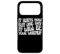 Carcasa para iPhone 17 Pro MAX It Hurts Now But One Day It Will Be Your Warmup -