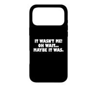 Carcasa para iPhone 17 Pro MAX It Wasn't Me Oh Wait Maybe It Was - Sarcastic Joke