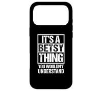 Carcasa para iPhone 17 Pro MAX It's A Betsy Thing You Wouldn't Understand First Name