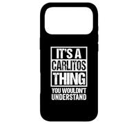 Carcasa para iPhone 17 Pro MAX It's A Carlitos Thing You Wouldn't Understand First Name