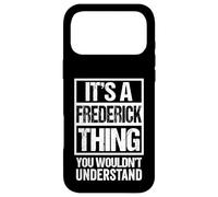 Carcasa para iPhone 17 Pro MAX It's A Frederick Thing You Wouldn't Understand - First Name