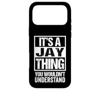 Carcasa para iPhone 17 Pro MAX It's A Jay Thing You Wouldn't Understand - First Name