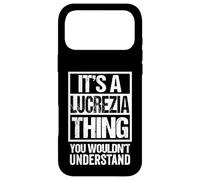 Carcasa para iPhone 17 Pro MAX It's A Lucrezia Thing You Wouldn't Understand First Name