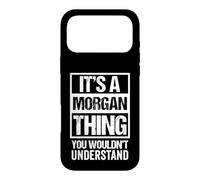 Carcasa para iPhone 17 Pro MAX It's A Morgan Thing You Wouldn't Understand First Name