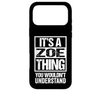 Carcasa para iPhone 17 Pro MAX It's A Zoe Thing You Wouldn't Understand - First Name