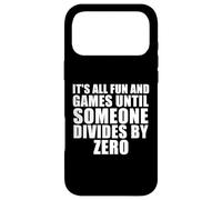 Carcasa para iPhone 17 Pro MAX It's All Fun and Games Until Someone Divides by Zero