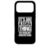 Carcasa para iPhone 17 Pro MAX It's An A'isha Thing You Wouldn't Understand First Name