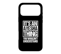 Carcasa para iPhone 17 Pro MAX It's An Ayesha Thing You Wouldn't Understand First Name