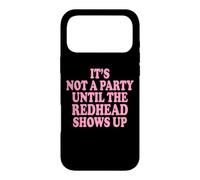 Carcasa para iPhone 17 Pro MAX It's Not A Party Until The Redhead Shows Up