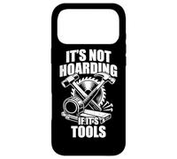 Carcasa para iPhone 17 Pro MAX It's Not Hoarding if It's Tools Fun Carpintero Artesano