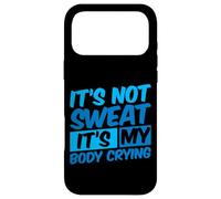 Carcasa para iPhone 17 Pro MAX It's Not Sweat, It's My Body Crying -