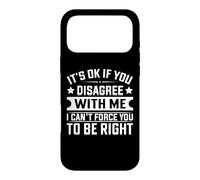 Carcasa para iPhone 17 Pro MAX It's Ok If You Disagree with Me I Can't Force You To Be