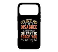 Carcasa para iPhone 17 Pro MAX It's Ok If You Disagree with Me I Can't Force You To Be