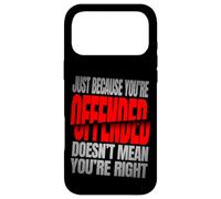 Carcasa para iPhone 17 Pro MAX Just Because You’re Offended Doesn’t Mean You’re Right Quote