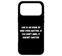Carcasa para iPhone 17 Pro MAX La Edad es una cuestión de Mente sobre la Materia. Si lo Haces Humor Marquee