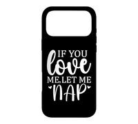 Carcasa para iPhone 17 Pro MAX Let Me Sleep If You Love Mom Let Me Nap I Love Sleeping Naps