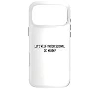 Carcasa para iPhone 17 Pro MAX Let's Keep it Professional, Ok, Karen Funny Meme