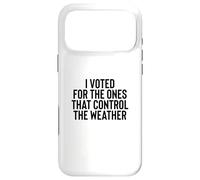 Carcasa para iPhone 17 Pro MAX Liberal Meme I Voted for The Ones That Control The Weather