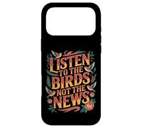 Carcasa para iPhone 17 Pro MAX Listen To The Birds Not The News Bird Watching Peace -