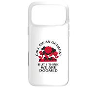 Carcasa para iPhone 17 Pro MAX Llámame optimista Pero Creo Que Estamos condenados (Gracioso)