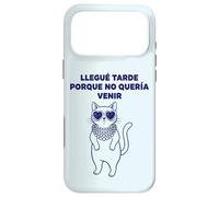 Carcasa para iPhone 17 Pro MAX Llegué Tarde Porque No Quería Venir Gato Humor