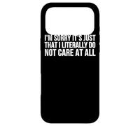 Carcasa para iPhone 17 Pro MAX Lo Siento, es Solo Que Literalmente no me Importa - Divertido