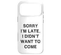 Carcasa para iPhone 17 Pro MAX Lo Siento, llego Tarde Sarcasmo Divertido Dicho Hombres Mujeres