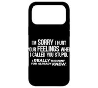 Carcasa para iPhone 17 Pro MAX Lo Siento - Te llamé estúpido y pensé Que sabías