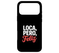 Carcasa para iPhone 17 Pro MAX Loca Pero Feliz Divertido Dicho Humor Español