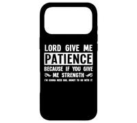 Carcasa para iPhone 17 Pro MAX Lord Give Me Patience, Not Strenght | Cool Hilarante Divertido
