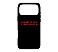 Carcasa para iPhone 17 Pro MAX Los Hombres Nunca fallan en decepcionarme Funny Y2K Hot Girl Feminista
