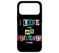 Carcasa para iPhone 17 Pro MAX Me Encanta Cuando mis Estudiantes Dejan de Hablar Divertido Maestro de Escuela