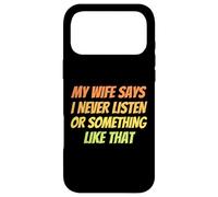 Carcasa para iPhone 17 Pro MAX Mi Esposa Dice Que Nunca escucho o Algo así de Gracioso