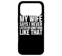 Carcasa para iPhone 17 Pro MAX Mi Esposa Dice Que Nunca escucho o Algo así - Divertido