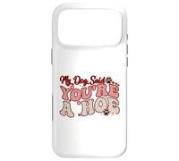 Carcasa para iPhone 17 Pro MAX Mi Perro Dijo Que Eres un Dicho Divertido y Divertido para los Amantes de los Perros