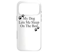 Carcasa para iPhone 17 Pro MAX Mi Perro me Deja Dormir en la Cama Camiseta de Regalo para