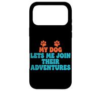 Carcasa para iPhone 17 Pro MAX Mi Perro me Permite unirme a Sus Aventuras y diversión Canina al Aire Libre
