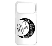 Carcasa para iPhone 17 Pro MAX Mom I Love You to The Moon & Back I Love My Mum Mother's Day