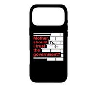 Carcasa para iPhone 17 Pro MAX Mother Should I Trust The Government Political Saying