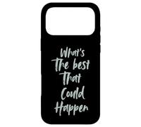 Carcasa para iPhone 17 Pro MAX Motivational What is The Best That Could Happen Optimistic