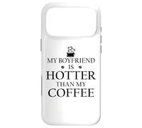 Carcasa para iPhone 17 Pro MAX My Boyfriend is Hotter Than My Coffee Mug Funny Girlfriend