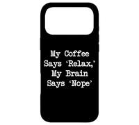 Carcasa para iPhone 17 Pro MAX My Coffee Says Relax My Brain Says Nope Cita Divertida
