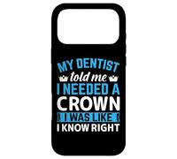 Carcasa para iPhone 17 Pro MAX My Dentist Told Me I Needed A Crown I Was Like I Know Right