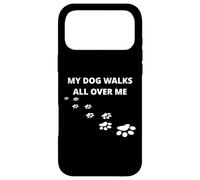 Carcasa para iPhone 17 Pro MAX My Dog Walks All Over Me, For People Who Love Dogs, Divertido
