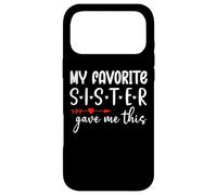 Carcasa para iPhone 17 Pro MAX My Favorite Sister Give Me This My Favorite Sister Bought Me